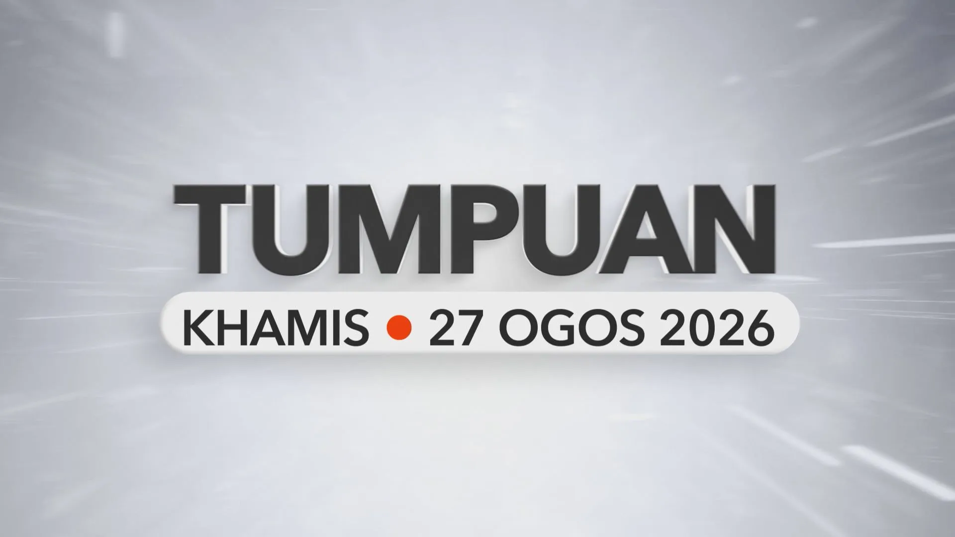 Tumpuan Khamis – 27 Ogos 2026