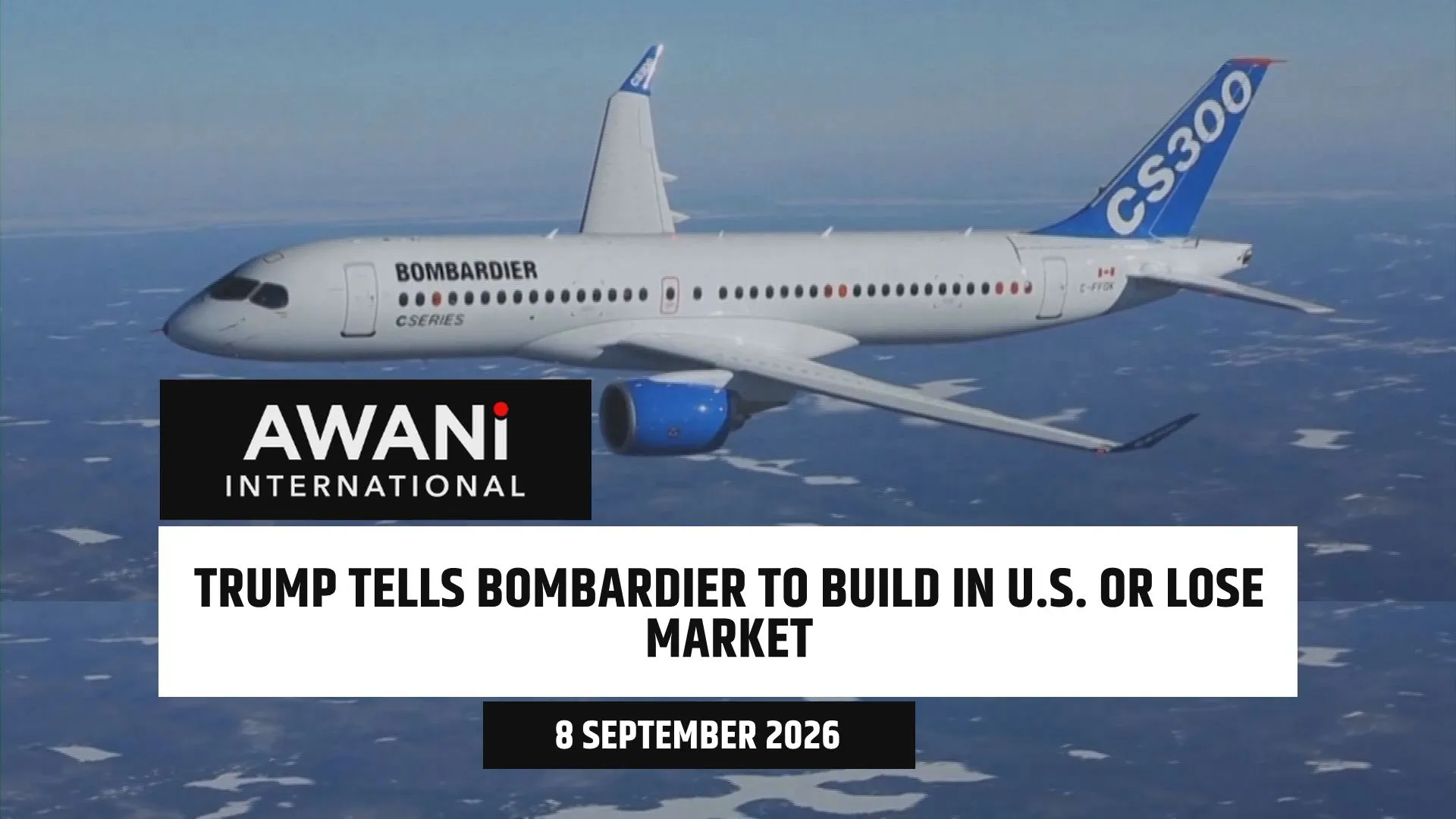 Trump tells Bombardier to build in U.S. or lose market access