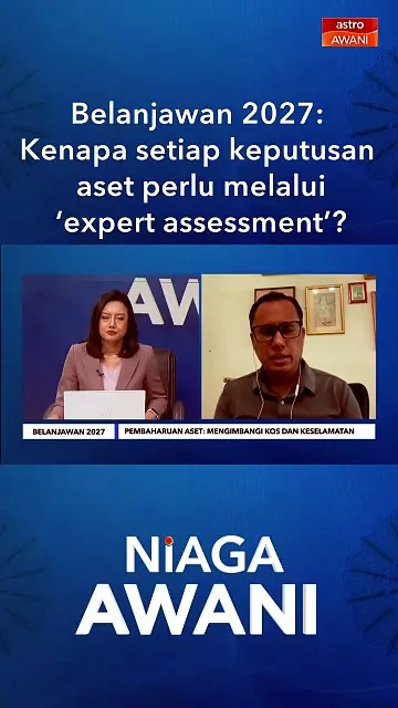 Belanjawan 2027: Kenapa setiap keputusan aset perlu melalui ‘expert assessment’?