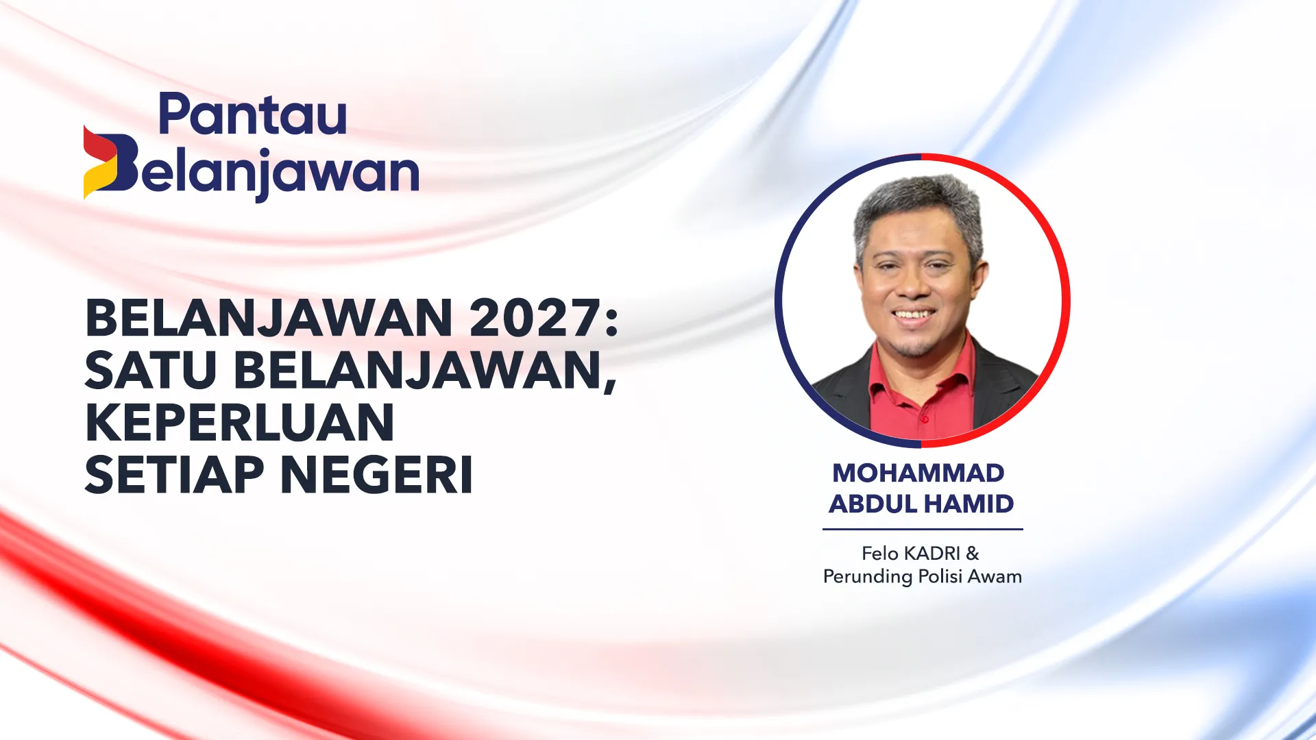 Pantau Belanjawan: Belanjawan 2027 | Satu belanjawan, keperluan setiap negeri