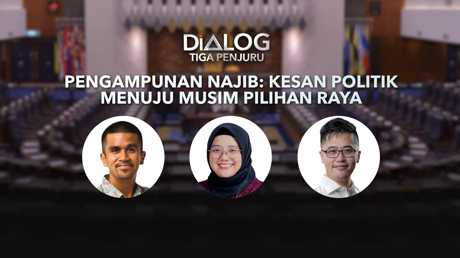Dialog Tiga Penjuru: Pengampunan Najib - Kesan politik menuju musim pilihan raya