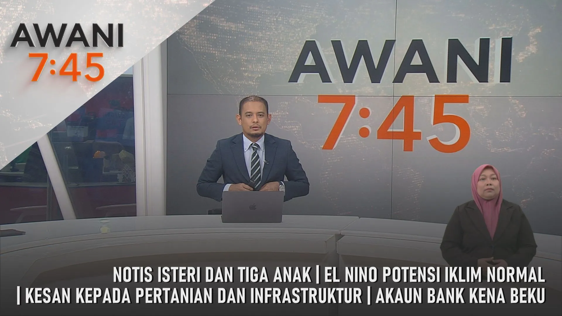 AWANI 7:45 [25/9/2026] –Notis Isteri Dan Tiga Anak | El Nino Potensi Iklim Normal | Kesan Kepada Pertanian Dan Infrastruktur | Akaun Bank Kena Beku
