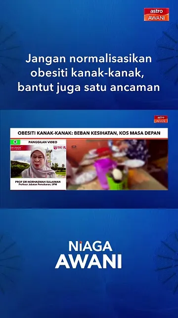 Jangan normalisasikan obesiti kanak-kanak, bantut juga satu ancaman